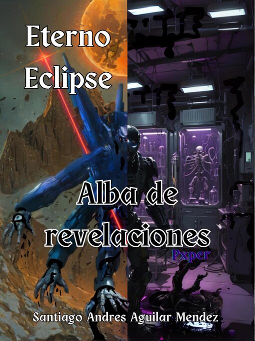 Title details for Eterno Eclipse; Alba de revelaciones. by Santiago Andres Aguilar Mendez - Available